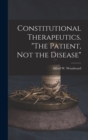 Constitutional Therapeutics. "The Patient, Not the Disease" - Book