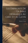 Les Emprunts De La Bible Hebraique Au Grec Et Au Latin - Book
