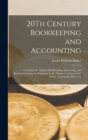 20Th Century Bookkeeping and Accounting : A Treatise On Modern Bookkeeping, Accounting, and Business Customs, As Illustrated in the "Business Transactions" Which Accompany This Text - Book
