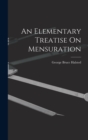 An Elementary Treatise On Mensuration - Book