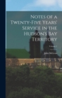 Notes of a Twenty-Five Years' Service in the Hudson's Bay Territory; Volume 1 - Book