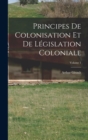 Principes De Colonisation Et De Legislation Coloniale; Volume 1 - Book