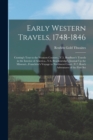 Early Western Travels, 1748-1846 : Cuming's Tour to the Western Country...V.5, Bradbury's Travels in the Interior of America...V.6, Brackenridge's Journal Up the Missouri...Franchere's Voyage to North - Book