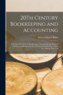 20Th Century Bookkeeping and Accounting : A Treatise On Modern Bookkeeping, Accounting, and Business Customs, As Illustrated in the "Business Transactions" Which Accompany This Text - Book