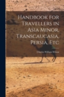 Handbook for Travellers in Asia Minor, Transcaucasia, Persia, Etc - Book