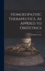 Homoeopathic Therapeutics, As Applied to Obstetrics - Book