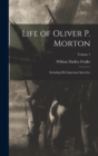 Life of Oliver P. Morton : Including His Important Speeches; Volume 1 - Book