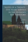 Notes of a Twenty-Five Years' Service in the Hudson's Bay Territory; Volume 1 - Book