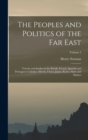 The Peoples and Politics of the Far East : Travels and Studies in the British, French, Spanish and Portuguese Colonies, Siberia, China, Japan, Korea, Siam and Malaya; Volume 2 - Book