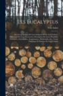 Les Eucalyptus : Aire Geographique De Leur Indigenat Et De Leur Culture, Historique De Leur Decouverte, Description De Leurs Proprietes Forestieres, Industrielles, Assainissantes, Medicinales, Etc., G - Book