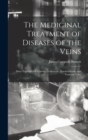The Medicinal Treatment of Diseases of the Veins : More Especially of Venosity, Varicocele, Haemorrhoids, and Varicose Veins - Book