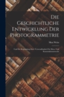 Die Geschichtliche Entwicklung Der Photogrammetrie : Und Die Begrundung Ihrer Verwendbarkeit Fur Mess- Und Konstruktionszwecke - Book