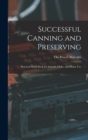Successful Canning and Preserving : Practical Hand Book for Schools, Clubs, and Home Use - Book
