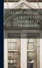 Les Asperges, Les Fraises, Les Figues Et Le Framboises; Ou, Description Des Meilleures Methodes De Culture ... - Book