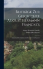 Beitrage zur Geschichte August Hermann Francke's : Enthaltend den Briefwechsel Francke's und Spener's - Book