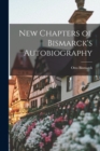 New Chapters of Bismarck's Autobiography - Book