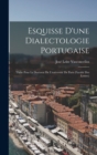 Esquisse D'une Dialectologie Portugaise : These Pour Le Doctorat De L'universite De Paris (Faculte Des Lettres) - Book