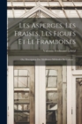 Les Asperges, Les Fraises, Les Figues Et Le Framboises; Ou, Description Des Meilleures Methodes De Culture ... - Book