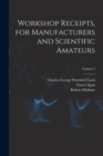 Workshop Receipts, for Manufacturers and Scientific Amateurs; Volume 3 - Book