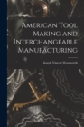 American Tool Making and Interchangeable Manufacturing - Book