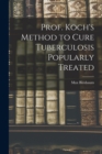 Prof. Koch's Method to Cure Tuberculosis Popularly Treated - Book