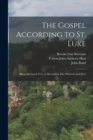 The Gospel According to St. Luke : Being the Greek Text As Revised by Drs. Westcott and Hort - Book