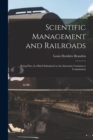 Scientific Management and Railroads : Being Part of a Brief Submitted to the Interstate Commerce Commission - Book