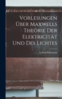 Vorlesungen Uber Maxwells Theorie Der Elektricitat Und Des Lichtes - Book