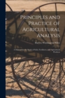 Principles and Practice of Agricultural Analysis : A Manual for the Study of Soils, Fertilizers, and Agricultural Products - Book
