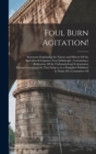 Foul Burn Agitation! : Statement Explaining the Nature and History Of the Agricultural Irrigation Near Edinburgh; Containing a Refutation Of the Unfounded and Calumnious Misrepresentations On That Sub - Book