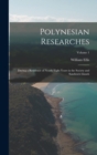 Polynesian Researches : During a Residence of Nearly Eight Years in the Society and Sandwich Islands; Volume 1 - Book