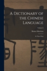 A Dictionary of the Chinese Language : In Three Parts; Volume 6 - Book