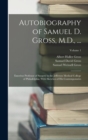 Autobiography of Samuel D. Gross, M.D., ... : Emeritus Professor of Surgery in the Jefferson Medical College of Philadelphia. With Sketches of His Contemporaries; Volume 1 - Book