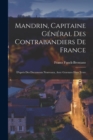 Mandrin, Capitaine General Des Contrabandiers De France : D'apres Des Documents Nouveaux, Avec Gravures Hors Texte - Book