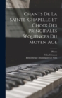 Chants De La Sainte-Chapelle Et Choix Des Principales Sequences Du Moyen Age - Book