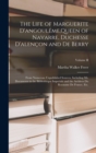 The Life of Marguerite D'angouleme, Queen of Navarre, Duchesse D'alencon and De Berry : From Numerous Unpublished Sources, Including Ms. Documents in the Bibliotheque Imperiale and the Archives Du Roy - Book