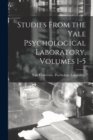 Studies From the Yale Psychological Laboratory, Volumes 1-5 - Book
