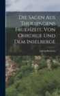 Die Sagen aus Thueringens Fruehzeit, von Ohrdruf und dem Inselberge - Book