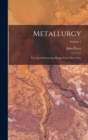 Metallurgy : The Art of Extracting Metals From Their Ores; Volume 1 - Book