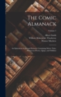 The Comic Almanack : An Ephemeris in Jest and Earnest, Containing Merry Tales, Humorous Poetry, Quips, and Oddities; Volume 1 - Book