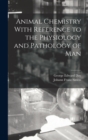 Animal Chemistry With Reference to the Physiology and Pathology of Man - Book