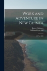 Work and Adventure in New Guinea : 1877 to 1885 - Book