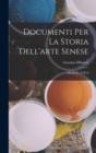 Documenti Per La Storia Dell'arte Senese : Secoli Xv. E XVI - Book