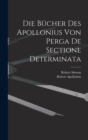 Die Bucher des Apollonius von Perga de sectione determinata - Book