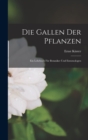 Die Gallen Der Pflanzen : Ein Lehrbuch Fur Botaniker Und Entomologen - Book