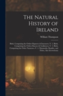 The Natural History of Ireland : Birds, Comprising the Orders Raptores & Insessores.-V. 2. Birds, Comprising the Orders Rasores & Grallatores.-V. 3. Birds, Comprising the Order Natatores.-V. 4. Mammal - Book