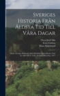 Sveriges Historia Fran Aldsta Tid Till Vara Dagar : Delen. Sveriges Hadnatid, Samt Medeltid, Forra Skedet, Fran Ar 1060 Till Ar 1350. Af Oskar Montelius. 1877 - Book