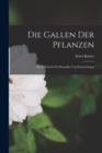 Die Gallen Der Pflanzen : Ein Lehrbuch Fur Botaniker Und Entomologen - Book