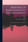 Memoires De Baber (Zahir-Ed-Din-Mohammed) : Tr. Pour La Premiere Fois Sur Le Texte Djagatai; Volume 2 - Book