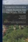 Sveriges Historia Fran Aldsta Tid Till Vara Dagar : Delen. Sveriges Hadnatid, Samt Medeltid, Forra Skedet, Fran Ar 1060 Till Ar 1350. Af Oskar Montelius. 1877 - Book